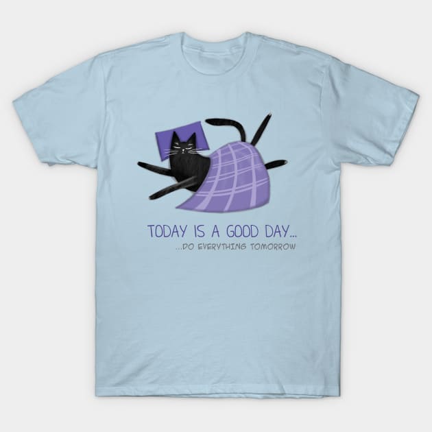 Cartoon funny black cat and the inscription "Today is a good day". T-Shirt by Olena Tyshchenko